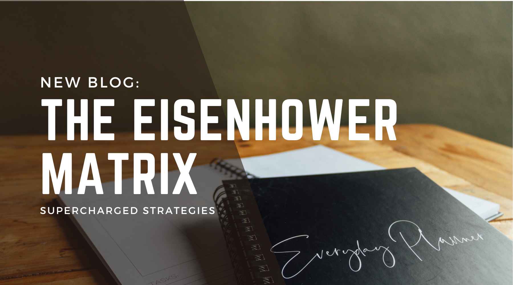 Eisenhower Matrix: Part One of our Supercharged Strategy Series